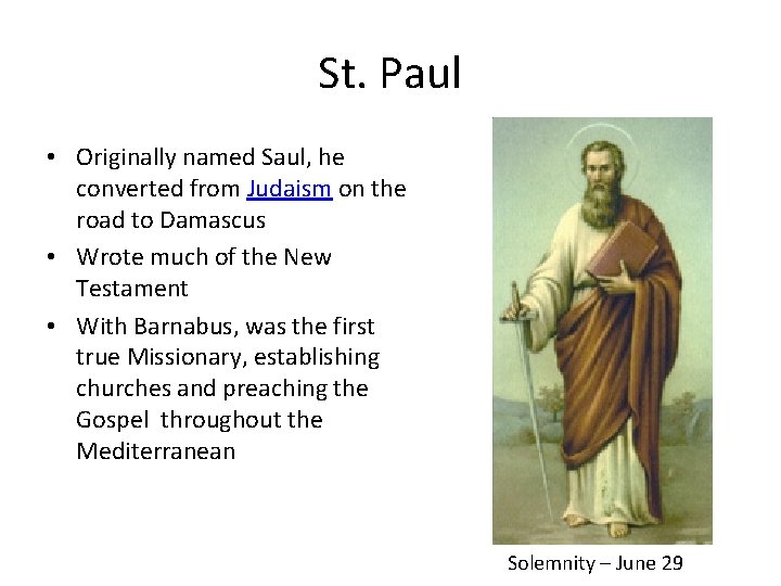 St. Paul • Originally named Saul, he converted from Judaism on the road to St. Paul • Originally named Saul, he converted from Judaism on the road to
