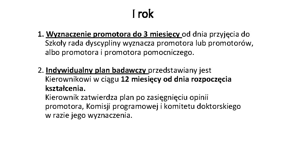 I rok 1. Wyznaczenie promotora do 3 miesięcy od dnia przyjęcia do Szkoły rada