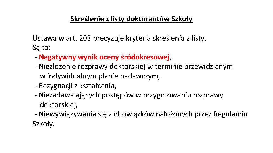 Skreślenie z listy doktorantów Szkoły Ustawa w art. 203 precyzuje kryteria skreślenia z listy.