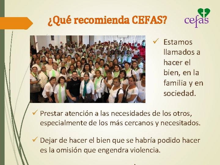 ¿Qué recomienda CEFAS? ü Estamos llamados a hacer el bien, en la familia y