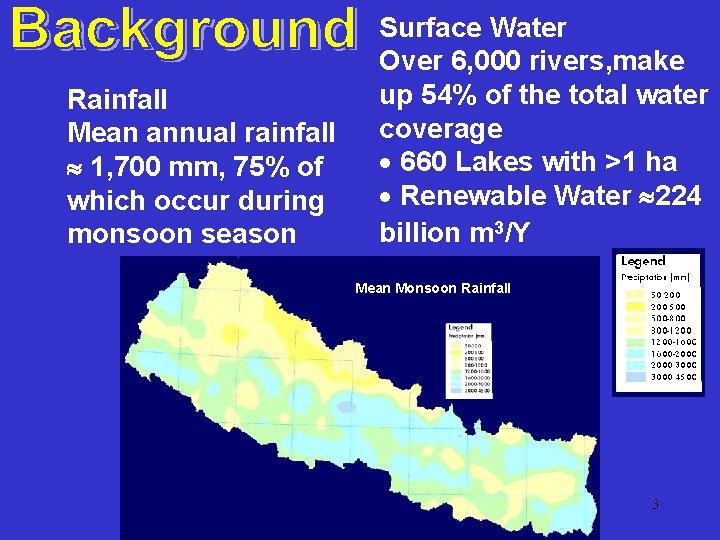 Rainfall Mean annual rainfall 1, 700 mm, 75% of which occur during monsoon season