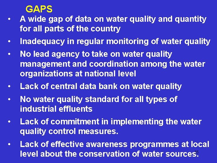 GAPS • A wide gap of data on water quality and quantity for all