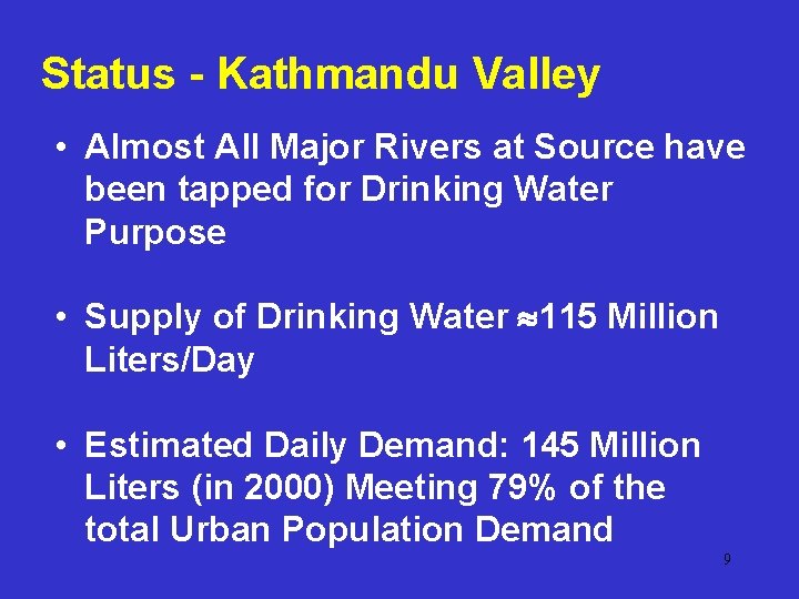 Status - Kathmandu Valley • Almost All Major Rivers at Source have been tapped