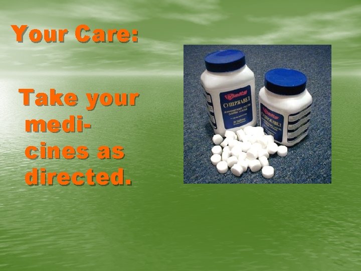 Your Care: Take your medicines as directed. 