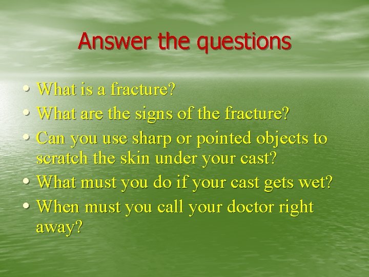 Answer the questions • What is a fracture? • What are the signs of