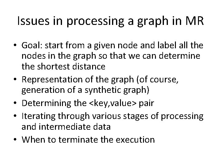 Issues in processing a graph in MR • Goal: start from a given node