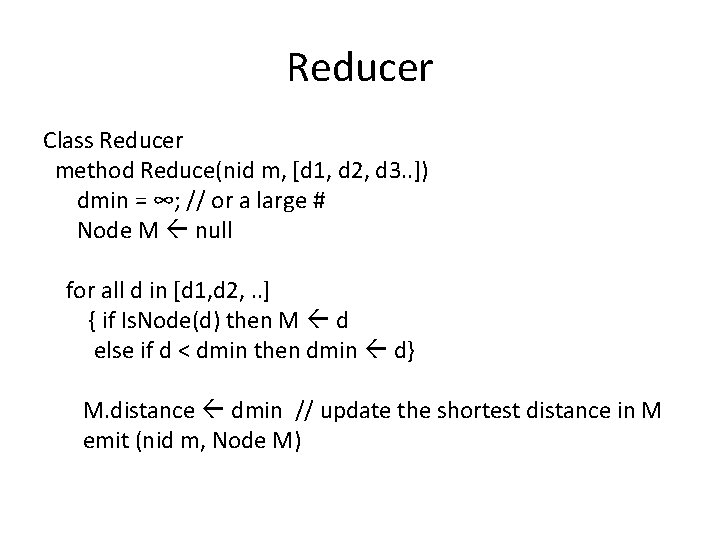 Reducer Class Reducer method Reduce(nid m, [d 1, d 2, d 3. . ])
