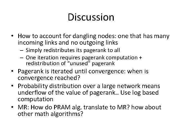 Discussion • How to account for dangling nodes: one that has many incoming links