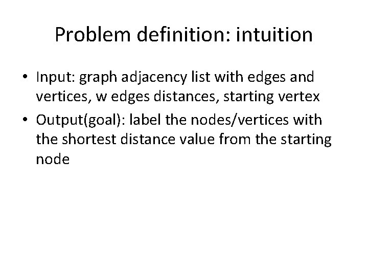 Problem definition: intuition • Input: graph adjacency list with edges and vertices, w edges