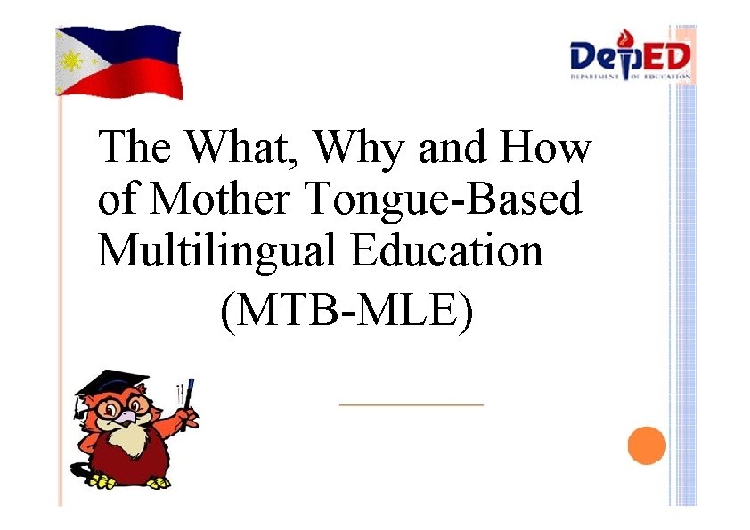 The What, Why and How of Mother Tongue-Based Multilingual Education (MTB-MLE) 