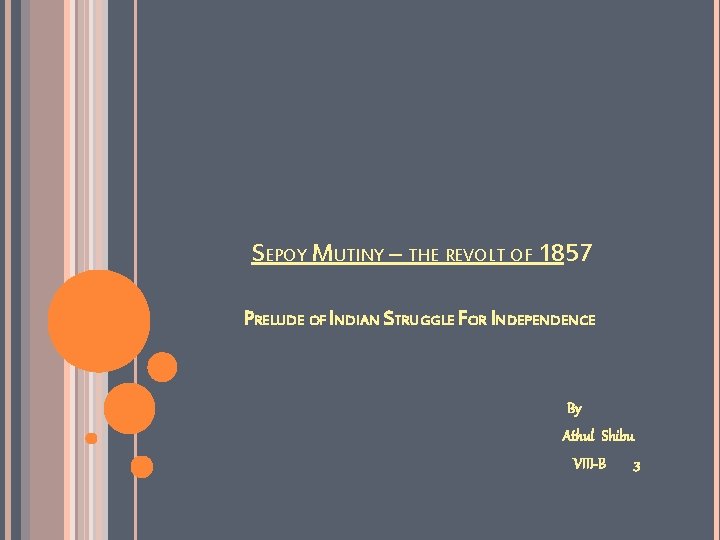 SEPOY MUTINY – THE REVOLT OF 1857 PRELUDE OF INDIAN STRUGGLE FOR INDEPENDENCE By