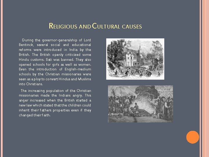 RELIGIOUS AND CULTURAL CAUSES During the governor-generalship of Lord Bentinck, several social and educational