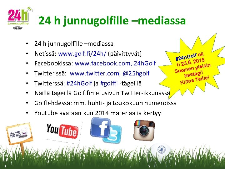 24 h junnugolfille –mediassa • • 24 h junnugolfille –mediassa Netissä: www. golf. fi/24