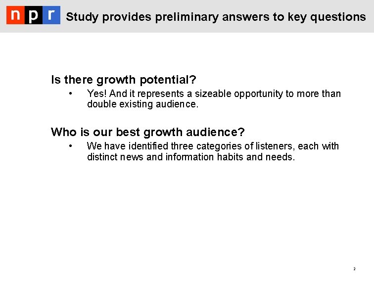 Study provides preliminary answers to key questions Is there growth potential? • Yes! And