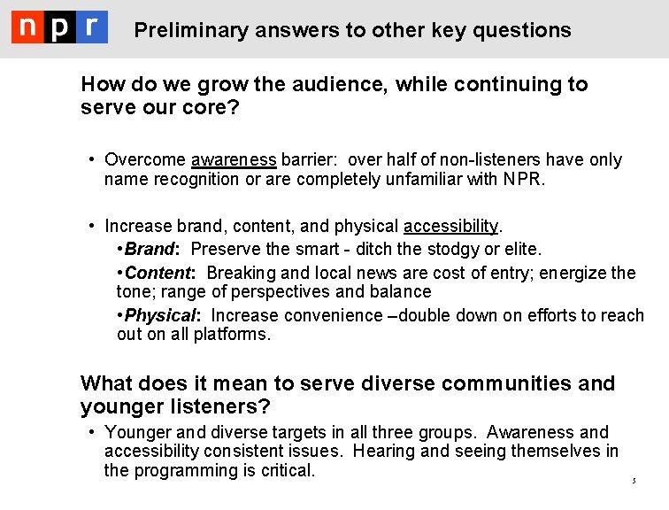 Preliminary answers to other key questions How do we grow the audience, while continuing