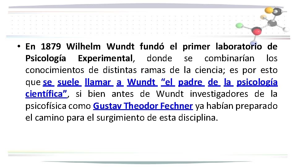  • En 1879 Wilhelm Wundt fundó el primer laboratorio de Psicología Experimental, donde