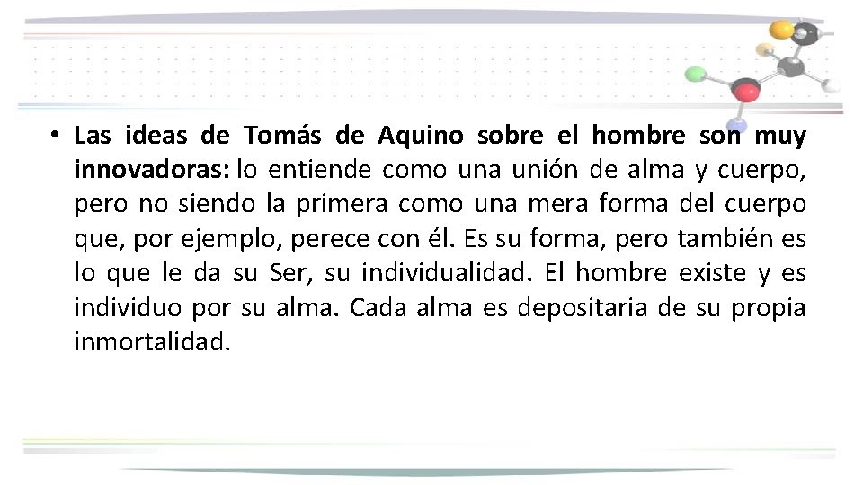  • Las ideas de Tomás de Aquino sobre el hombre son muy innovadoras: