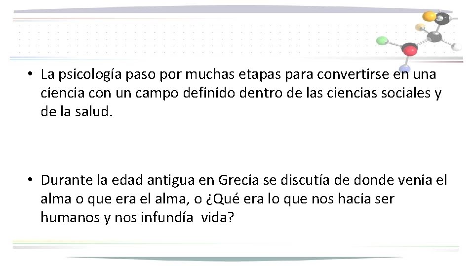  • La psicología paso por muchas etapas para convertirse en una ciencia con