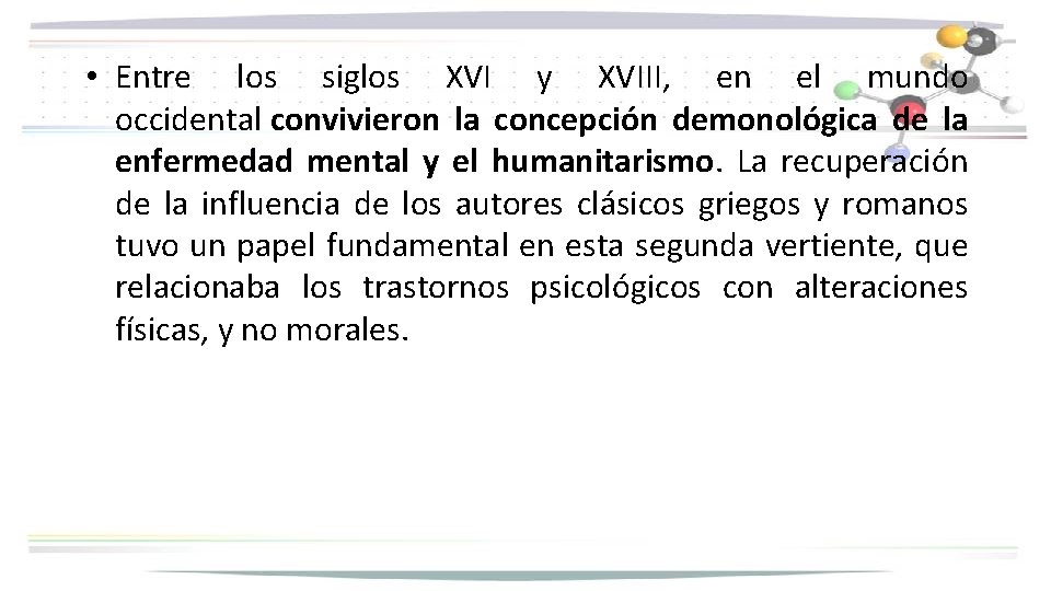  • Entre los siglos XVI y XVIII, en el mundo occidental convivieron la