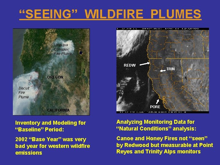 “SEEING” WILDFIRE PLUMES Umpqua Complex Fire Plume REDW TRIN OREGON Biscuit Fire Plume CALIFORNIA