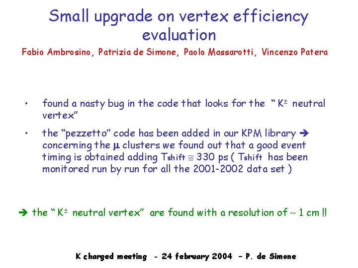 Small upgrade on vertex efficiency evaluation Fabio Ambrosino, Patrizia de Simone, Paolo Massarotti, Vincenzo