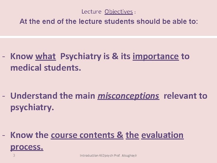 Lecture Objectives : At the end of the lecture students should be able to: