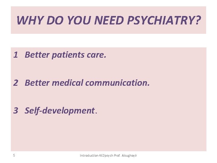 WHY DO YOU NEED PSYCHIATRY? 1 Better patients care. 2 Better medical communication. 3