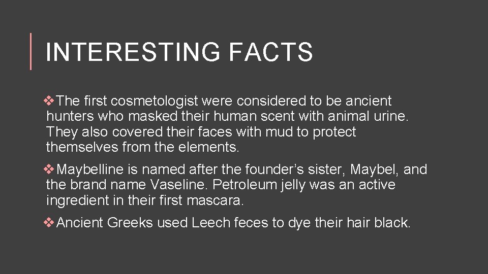 INTERESTING FACTS v. The first cosmetologist were considered to be ancient hunters who masked