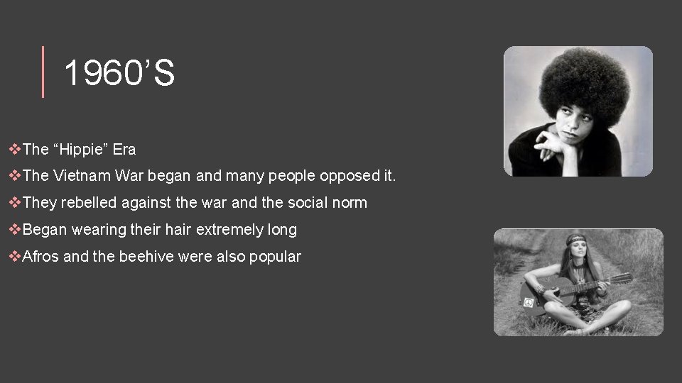 1960’S v. The “Hippie” Era v. The Vietnam War began and many people opposed