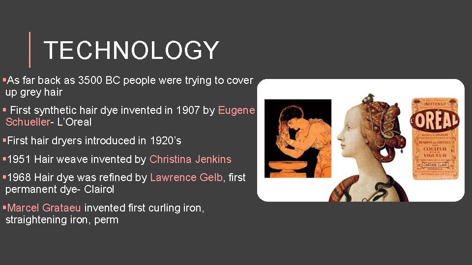 TECHNOLOGY §As far back as 3500 BC people were trying to cover up grey