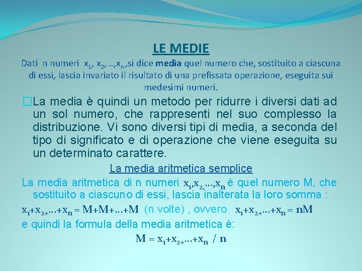 LE MEDIE Dati n numeri x 1, x 2, …, xn , si dice