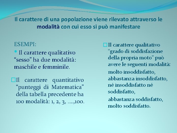 Il carattere di una popolazione viene rilevato attraverso le modalità con cui esso si