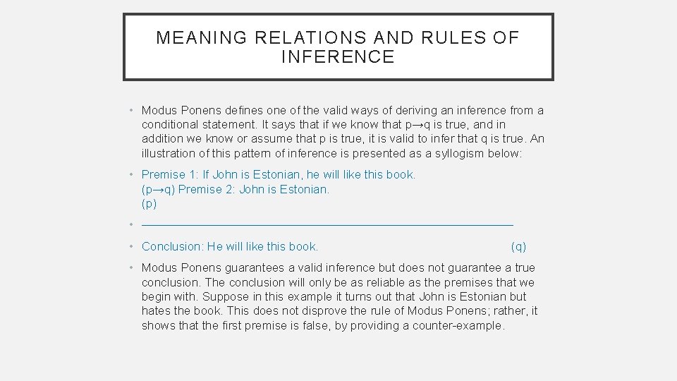 MEANING RELATIONS AND RULES OF INFERENCE • Modus Ponens defines one of the valid