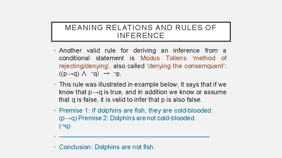 MEANING RELATIONS AND RULES OF INFERENCE • Another valid rule for deriving an inference