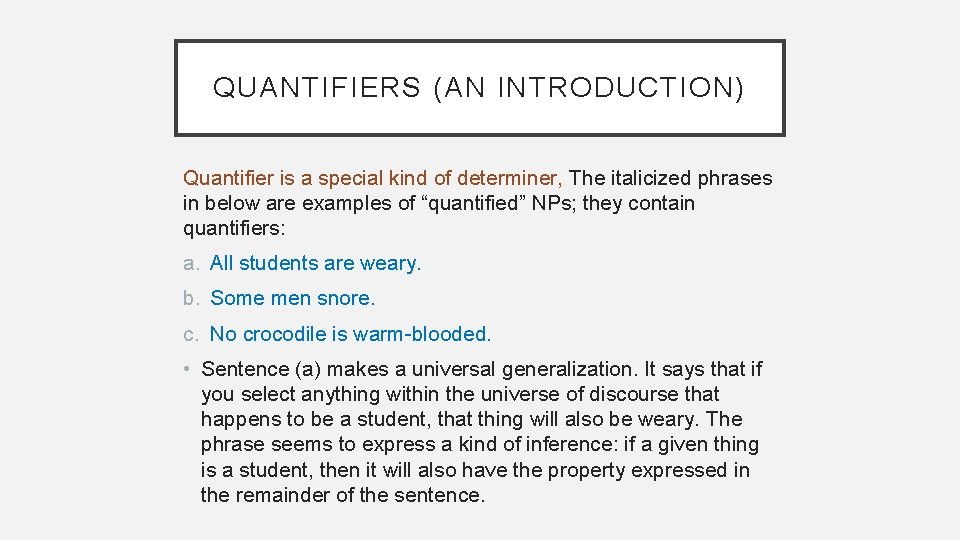 QUANTIFIERS (AN INTRODUCTION) Quantifier is a special kind of determiner, The italicized phrases in