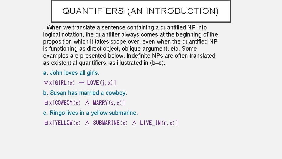 QUANTIFIERS (AN INTRODUCTION). When we translate a sentence containing a quantified NP into logical