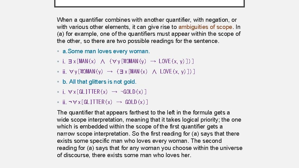 When a quantifier combines with another quantifier, with negation, or with various other elements,