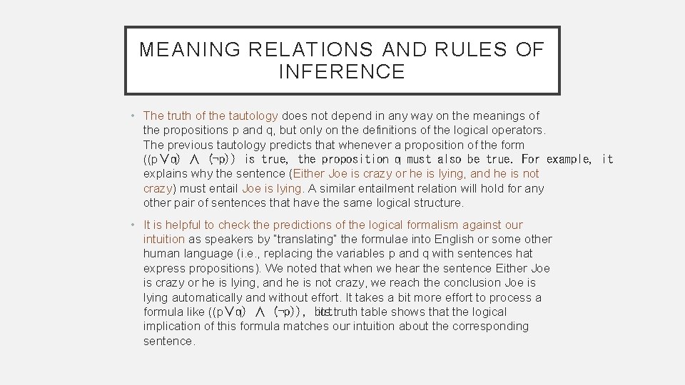 MEANING RELATIONS AND RULES OF INFERENCE • The truth of the tautology does not