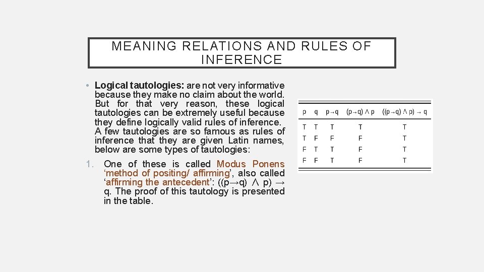 MEANING RELATIONS AND RULES OF INFERENCE • Logical tautologies: are not very informative because