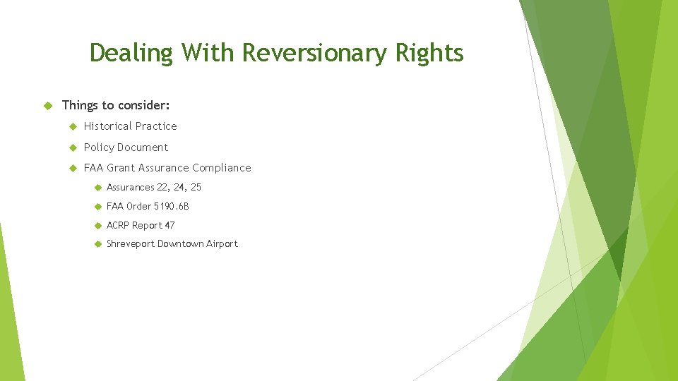 Dealing With Reversionary Rights Things to consider: Historical Practice Policy Document FAA Grant Assurance