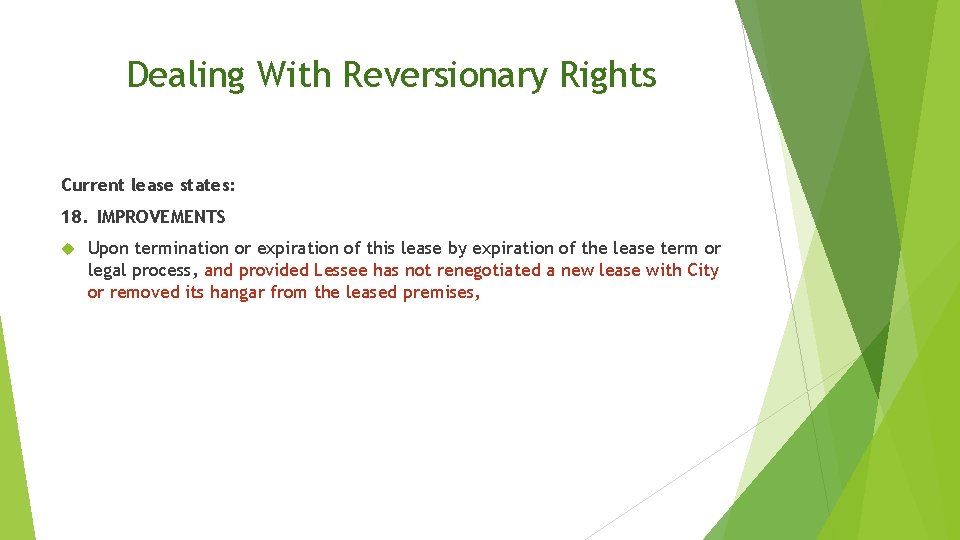 Dealing With Reversionary Rights Current lease states: 18. IMPROVEMENTS Upon termination or expiration of