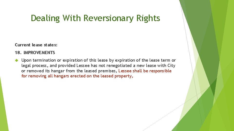 Dealing With Reversionary Rights Current lease states: 18. IMPROVEMENTS Upon termination or expiration of