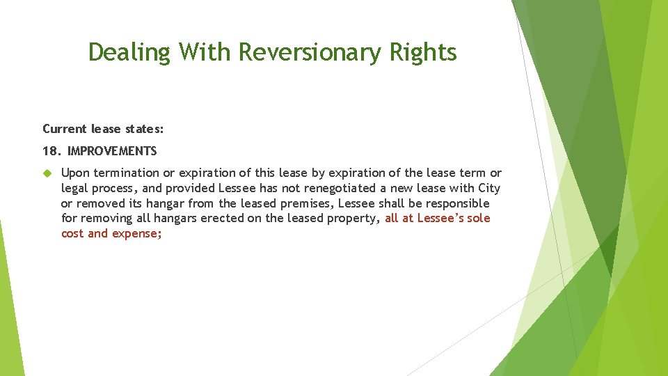 Dealing With Reversionary Rights Current lease states: 18. IMPROVEMENTS Upon termination or expiration of