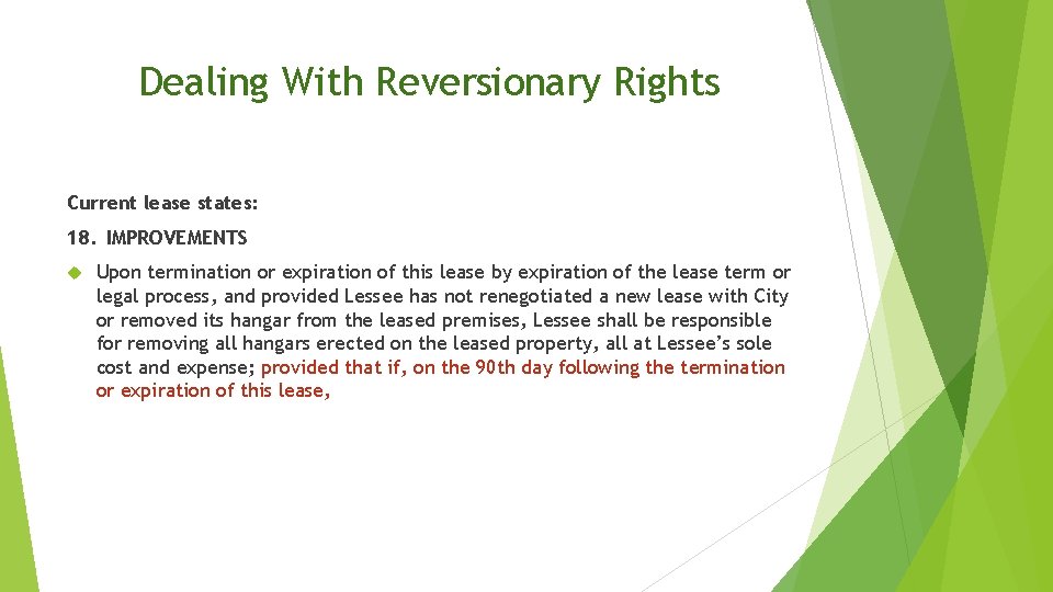 Dealing With Reversionary Rights Current lease states: 18. IMPROVEMENTS Upon termination or expiration of