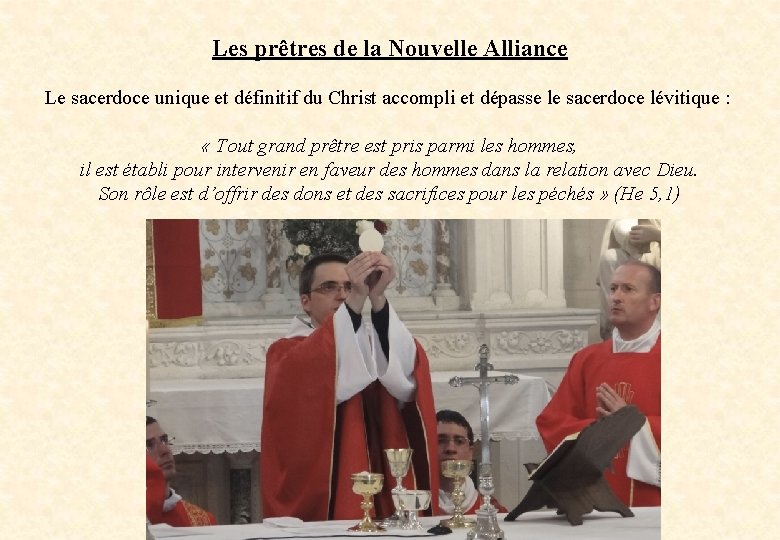 Les prêtres de la Nouvelle Alliance Le sacerdoce unique et définitif du Christ accompli