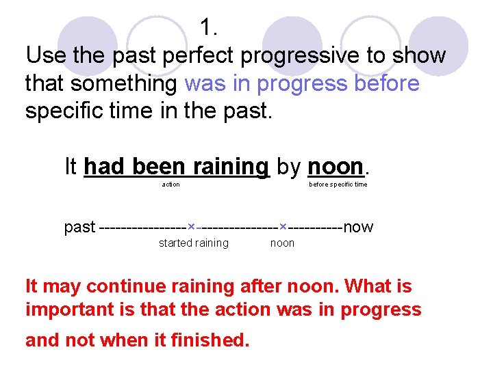 1. Use the past perfect progressive to show that something was in progress before