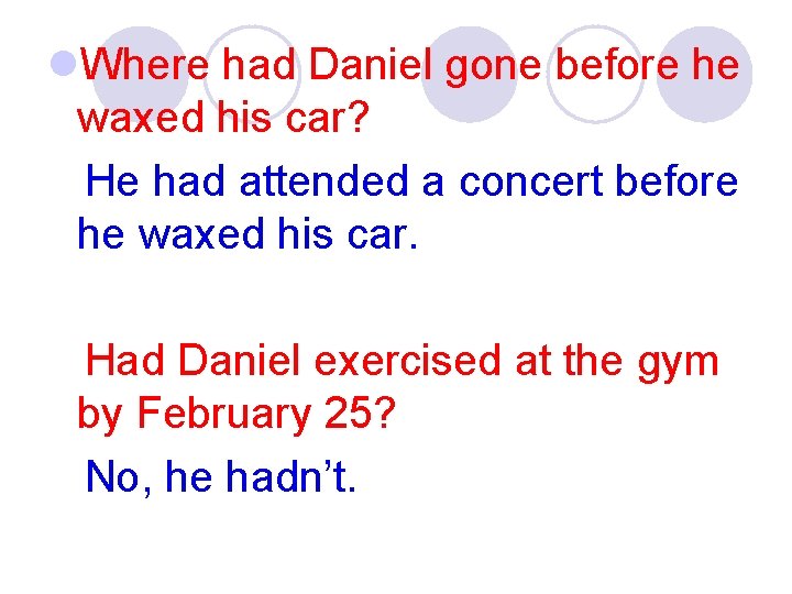 l. Where had Daniel gone before he waxed his car? He had attended a