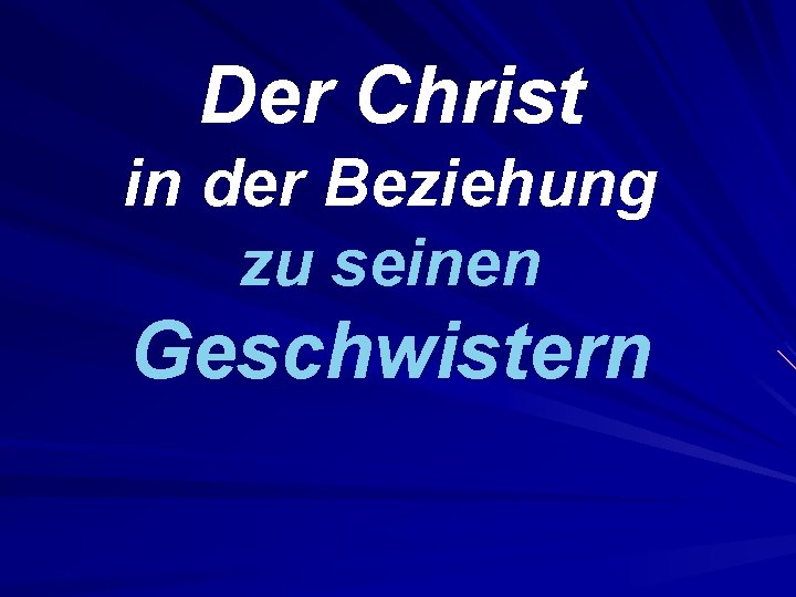 Der Christ in der Beziehung zu seinen Geschwistern 