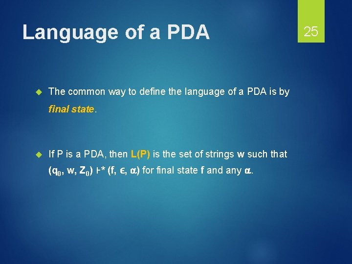 Language of a PDA The common way to define the language of a PDA