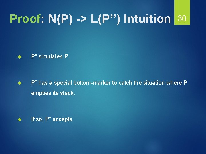 Proof: N(P) -> L(P’’) Intuition 30 P” simulates P. P” has a special bottom-marker